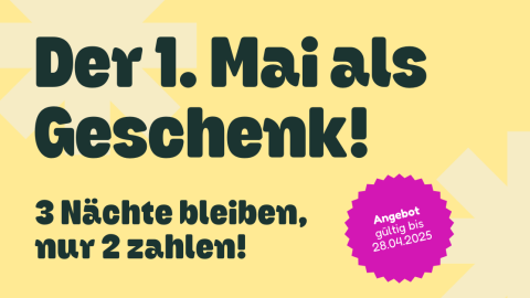 Grafik mit gelbem Hintergrund und dem Text „Der 1. Mai als Geschenk! 3 Nächte bleiben, nur 2 zahlen!“. In einem pinken Stern steht: „Angebot gültig bis 28.04.2025“.