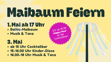 Grafik zur Veranstaltung „Maibaum Feiern“ mit Infos zum Programm am 1. und 3. Mai 2025, inklusive Musik, Tanz, Cocktailbar und Kinder-Disco; bunte Bänder am Maibaum im Hintergrund.